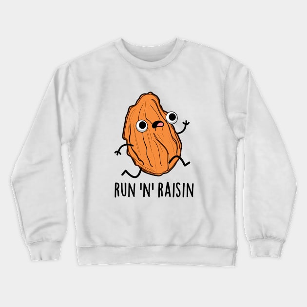 Run N Raisin Cute Food PUn Crewneck Sweatshirt by punnybone